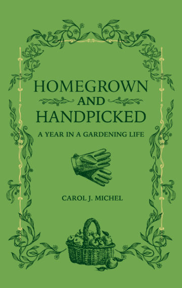 Homegrown and Handpicked Garden Essay book by Carol J. Michel