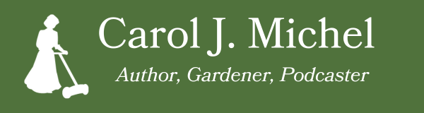 Carol J. Michel – Author and Gardener